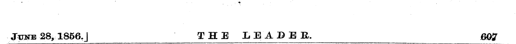 June 28,1856J THE LEADER. 607