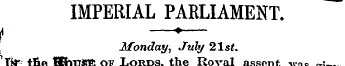 IMPERIAL PARLIAMENT. A ? Monday, July 21...