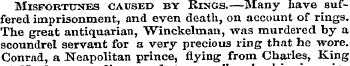 Misfortunes caused by Rings.—Many have s...