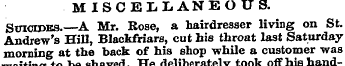 MISCELLANEOUS. Suicides.—A Mr. Rose, a h...