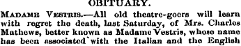 OBITUARY. Madame Vkstris.-—All old theat...