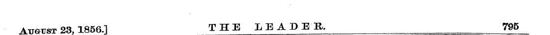 Auotst 23,1856.] T H E LEADEE, 795