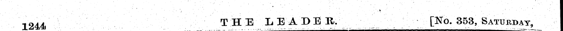 1244 THE LEADER. ¦ ¦;_ [No. 353, Saturda...