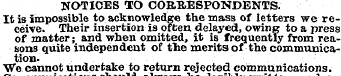 NOTICES TO CORRESPONDENTS. It is impossi...