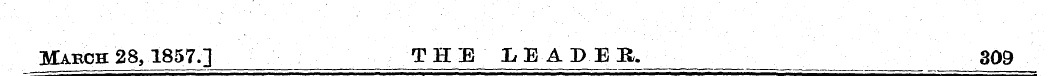 March 28, 1857.] THE LEADER. ______„ 309