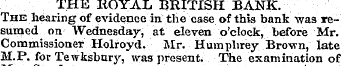 THE ROYAL BRITISH BANK. The hearing of e...