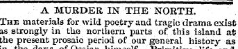 A MURDER IN THE NORTH. Tun materials for...