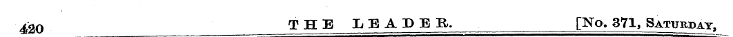 420 THE LEADER. [No-. 371, Saturday