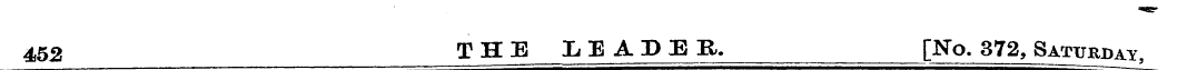 4,52 THE LEADER. [No. 372, Saturday,