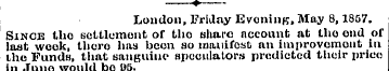 —+— London, Friday Evening, May 8,1857. ...