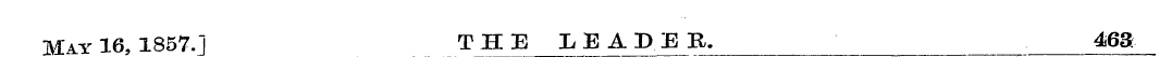 May 16, 1857.J THE L EADEB. 463