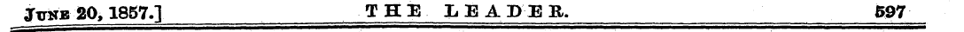 June 20,1857.] THE LEADER. 597