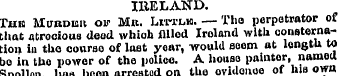 IRELAND. Thb Mubdeu of M«. LirrL,M. — Th...