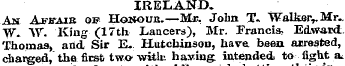 IRELAND. Ajs Affaib of Hoitoua.—Mx. John...