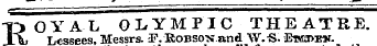 ROYAL OLYMPIC THEATRE. LesseesMessrs. F. EoBSOX.and W.-S. Ers3>im. ^