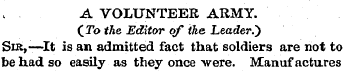 A VOLUNTEER ARMY. (To the Editor of the ...