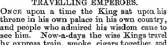 TRAVELLING EMPERORS. Once upon a time th...