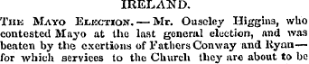 IRELAND. The Mayo Elkction. — Mr. Ousele...