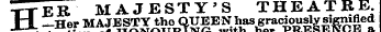 H ^eIT MAJESTY'S THEATRE —Her MAJESTY tho QUEEN has graciously signified with her PRESENCE a