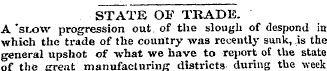 STATE OF TRADE. A "slow progression out ...