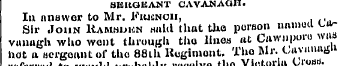 SERGUANT CAVANAOH. Ill answer to Mr. Frk...