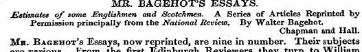 MR. BAGEHOT'S ESSAYS. Estimates of some ...