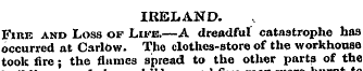 IRELAND. Fire and Loss of Like.—A dreadf...