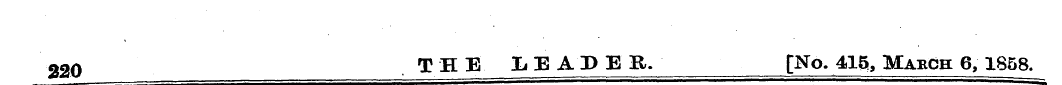 220 THE LEADER. [No. 415, March 6,1858.