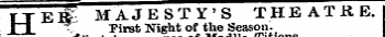 E]& MAJESTY'S THEATKE. •. First Night of the Season. Tlfclens ^^^T_ ». —^^^M^^^^^MI^^B^M^^^^^B^^^^^^^^^^^^^^^^^^^^^^^^^^^^^^^^^^^^^^^^^^^