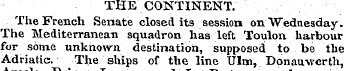THE CONTINENT. The French Senate closed ...