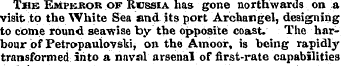 The Empkror of Russia has gone northward...