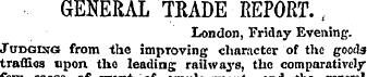 GENERAL TEADE REPORT., London, Friday Ev...