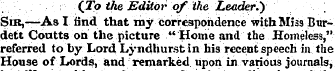 (To the Editor of the Leader.) ; Sir,—As...