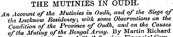 THE. MUTINIES-IN OUDH. An Account of the...