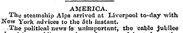 AMERICA. Tho steamship Alps arrived at L...