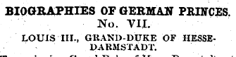 BIOGRAPHIES OF GERMAN PRINCES. No. VII. ...