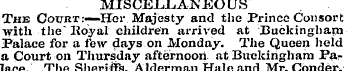 MISCELLANEOUS The Court:-—Her Majesty an...