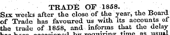 TRADE OF 1858. Six weeks after the close...