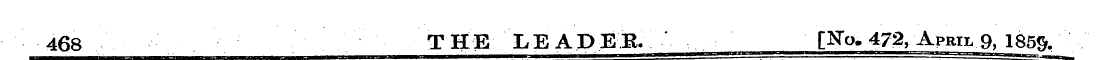 468 THE LEADER. [No. 472, April 9, 185ft...