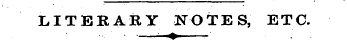 LITERARY NOTES, ETC. ¦ ¦ ' ¦ - m