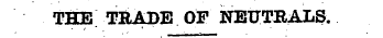 the; trade of neutrals.