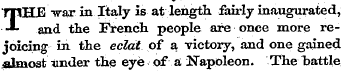 THE -war in Italy is at length fairly in...