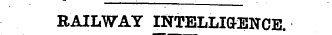 RAILWAY INTELLIGENCE.