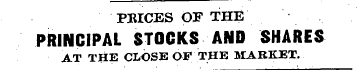 PBICES OF THE PRINCIPAL STOCKS AND SHARE...