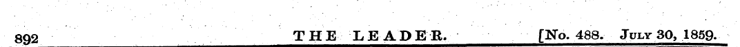 892 THE LEADER. [No. 488. July 30, 1859.