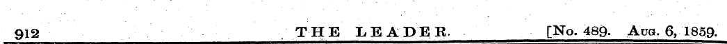 912 THE LEADER. [No. 489. Aug. 6, 1859.