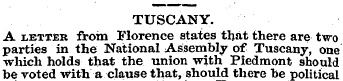 TUSCANY. A letter from Florence states t...