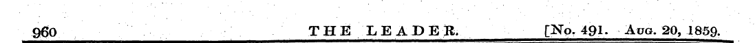 900 THE LEADER. [No. 491. Aug. 20, 1859.