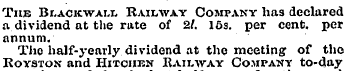 The Blacicwall Railway Company has decla...