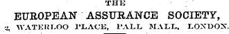 THE EUROPEAN ASSURANCE SOCIETY, &gt;i, WATERLOO PLACF., PALL MALL, LOXUOX.
